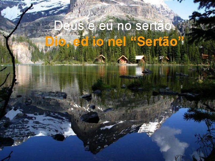 Deus e eu no sertão Dio, ed io nel “Sertão” Deus e eu no sertão Dio, ed io nel “Sertão”