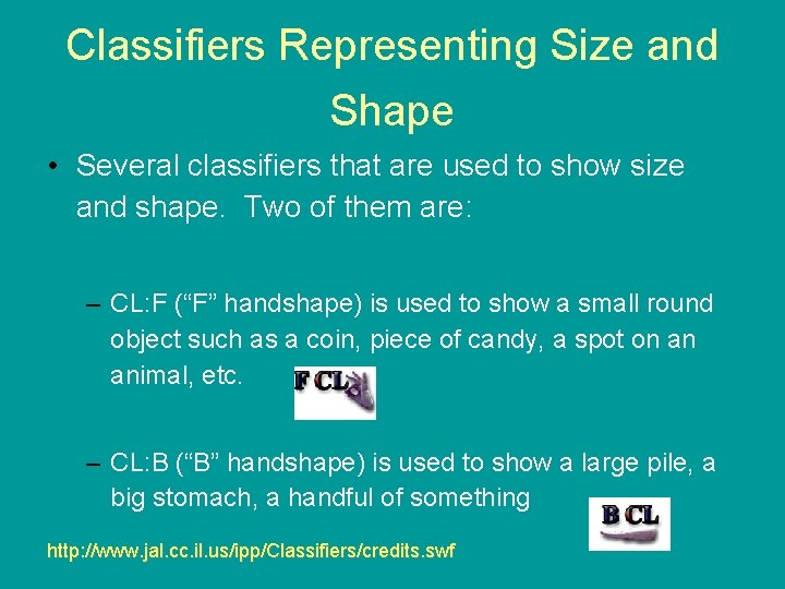 Classifiers Representing Size and Shape • Several classifiers that are used to show size