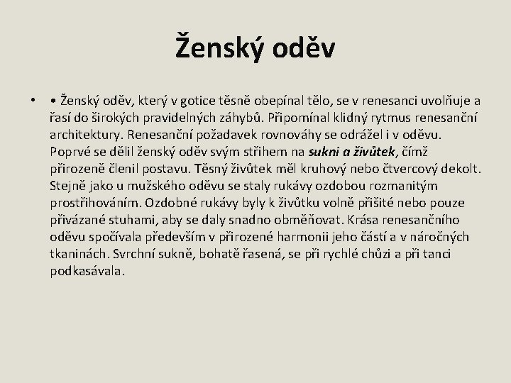 Ženský oděv • • Ženský oděv, který v gotice těsně obepínal tělo, se v