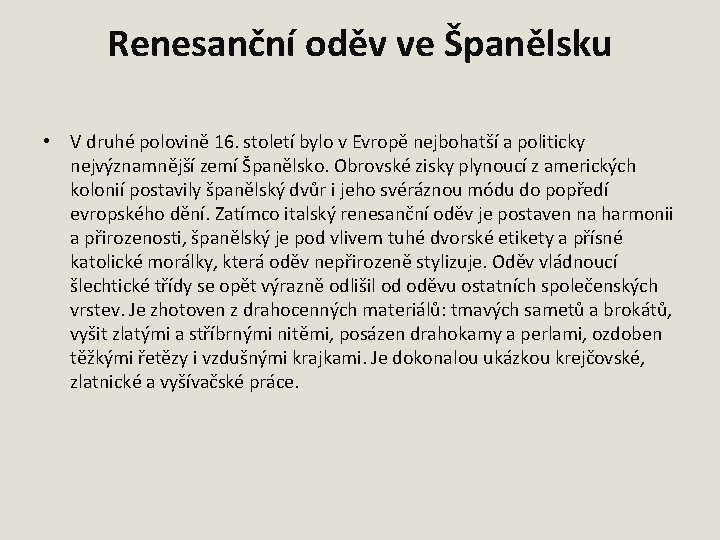 Renesanční oděv ve Španělsku • V druhé polovině 16. století bylo v Evropě nejbohatší