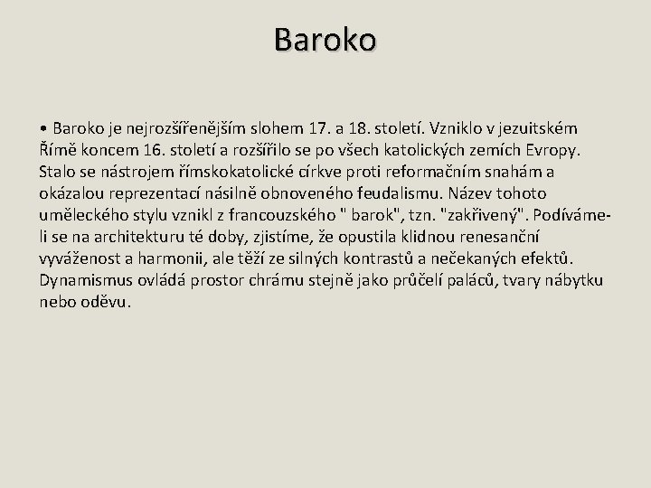 Baroko • Baroko je nejrozšířenějším slohem 17. a 18. století. Vzniklo v jezuitském Římě