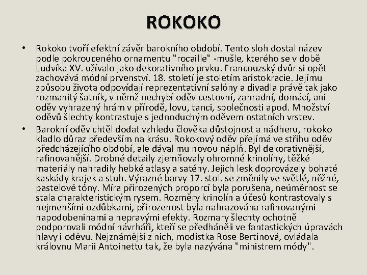 ROKOKO • Rokoko tvoří efektní závěr barokního období. Tento sloh dostal název podle pokrouceného