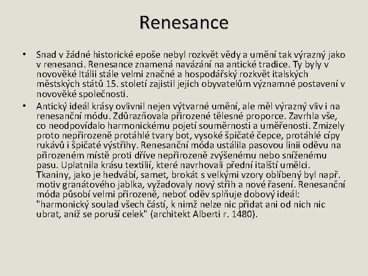 Renesance • Snad v žádné historické epoše nebyl rozkvět vědy a umění tak výrazný