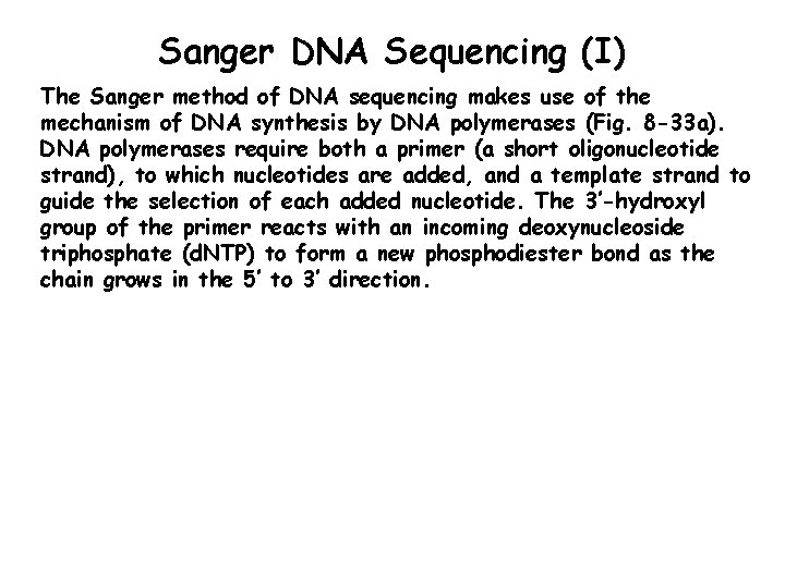 Sanger DNA Sequencing (I) The Sanger method of DNA sequencing makes use of the