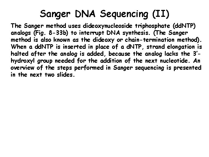 Sanger DNA Sequencing (II) The Sanger method uses dideoxynucleoside triphosphate (dd. NTP) analogs (Fig.