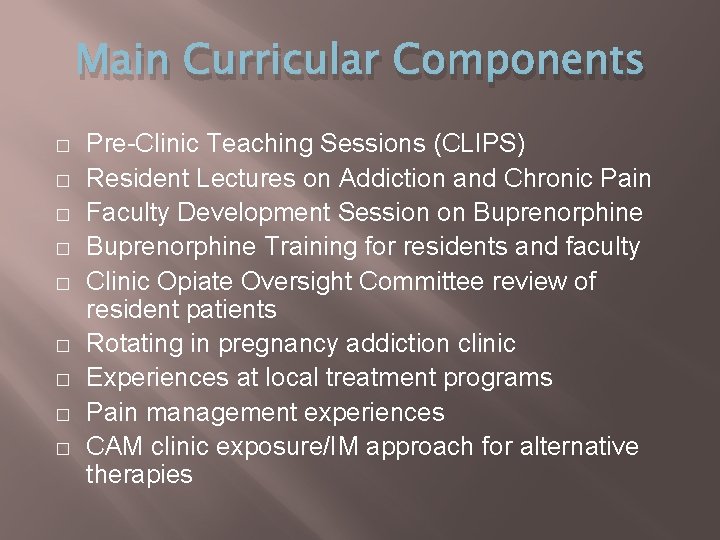 Main Curricular Components � � � � � Pre-Clinic Teaching Sessions (CLIPS) Resident Lectures