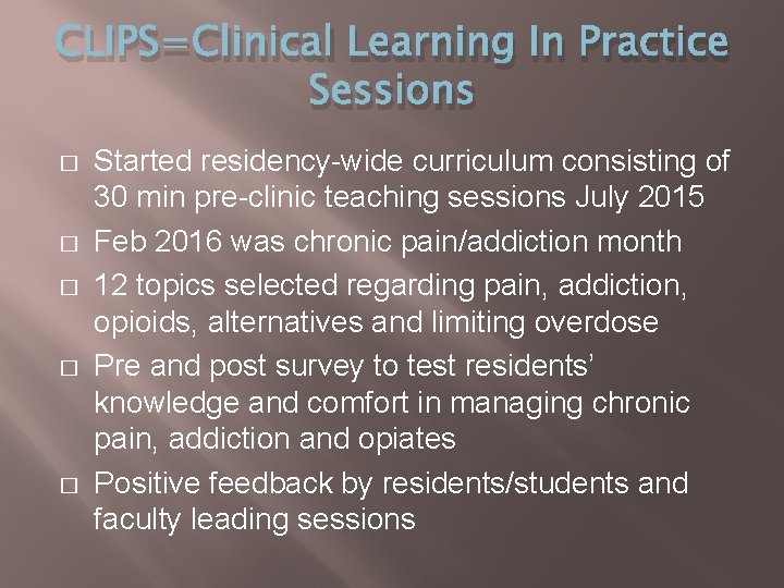 CLIPS=Clinical Learning In Practice Sessions � � � Started residency-wide curriculum consisting of 30