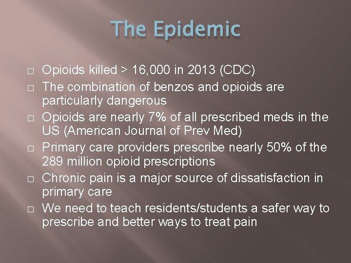 The Epidemic � � � Opioids killed > 16, 000 in 2013 (CDC) The