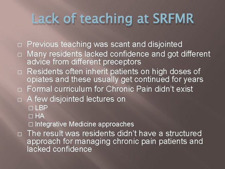 Lack of teaching at SRFMR � � � Previous teaching was scant and disjointed