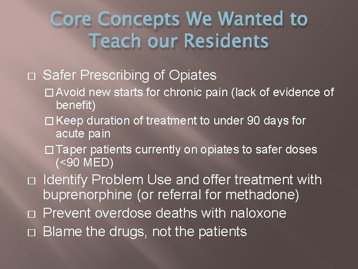 Core Concepts We Wanted to Teach our Residents � Safer Prescribing of Opiates �