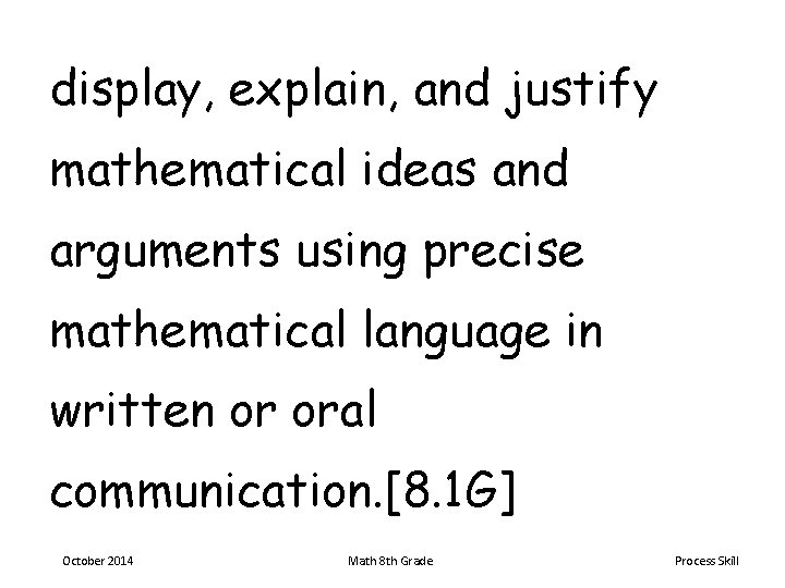 display, explain, and justify mathematical ideas and arguments using precise mathematical language in written