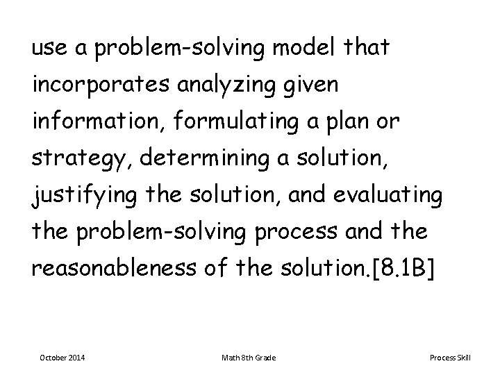 use a problem-solving model that incorporates analyzing given information, formulating a plan or strategy,
