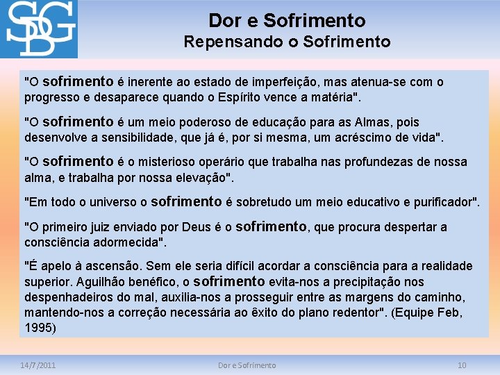 Dor e Sofrimento Repensando o Sofrimento "O sofrimento é inerente ao estado de imperfeição,