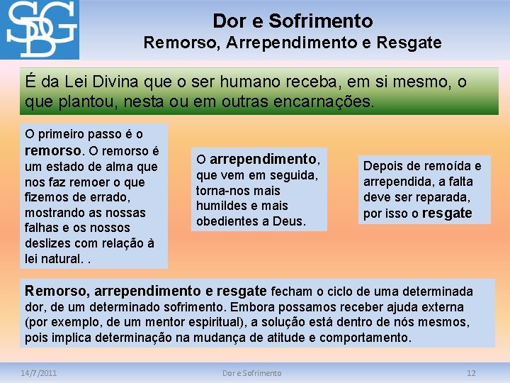 Dor e Sofrimento Remorso, Arrependimento e Resgate É da Lei Divina que o ser