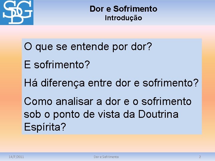 Dor e Sofrimento Introdução O que se entende por dor? E sofrimento? Há diferença