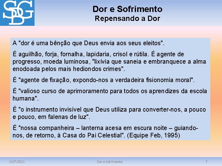 Dor e Sofrimento Repensando a Dor A "dor é uma bênção que Deus envia