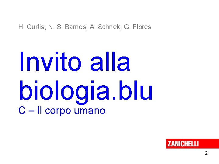 H. Curtis, N. S. Barnes, A. Schnek, G. Flores Invito alla biologia. blu C