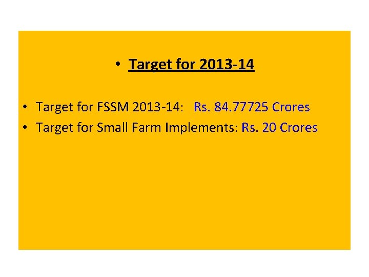  • Target for 2013 -14 • Target for FSSM 2013 -14: Rs. 84.