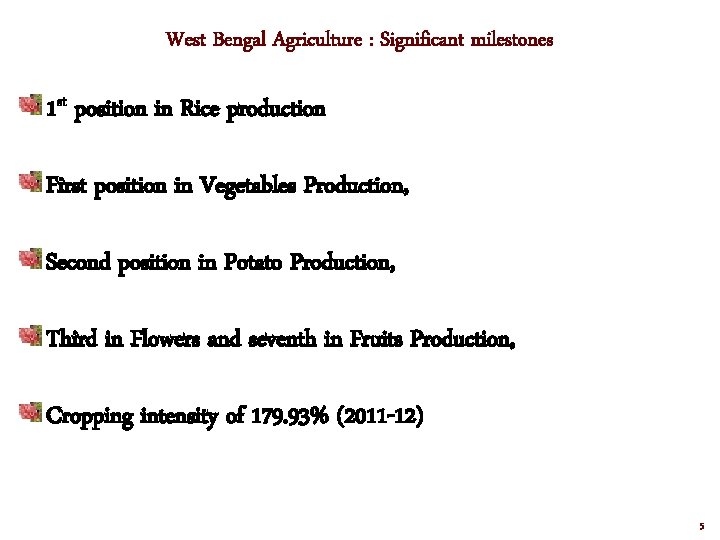 West Bengal Agriculture : Significant milestones 1 st position in Rice production First position