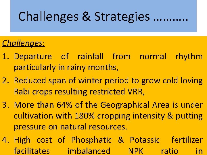 Challenges & Strategies ………. . Challenges: 1. Departure of rainfall from normal rhythm particularly