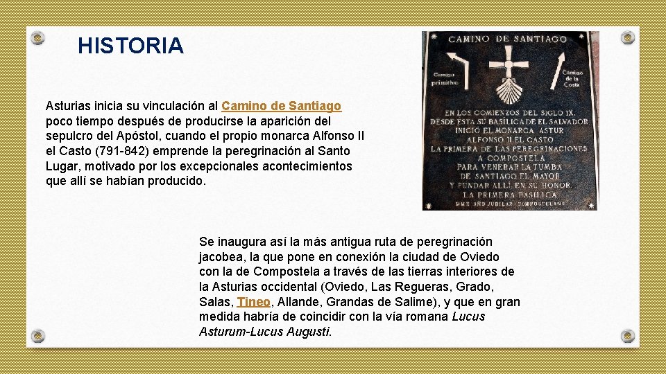 HISTORIA Asturias inicia su vinculación al Camino de Santiago poco tiempo después de producirse