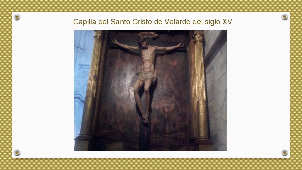 Capilla del Santo Cristo de Velarde del siglo XV 