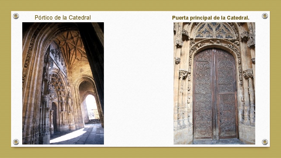 Pórtico de la Catedral Puerta principal de la Catedral. 