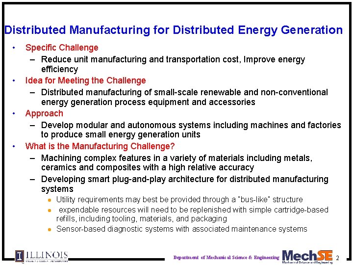 Distributed Manufacturing for Distributed Energy Generation • • Specific Challenge – Reduce unit manufacturing