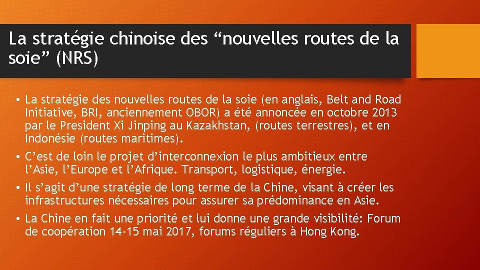 La stratégie chinoise des “nouvelles routes de la soie” (NRS) • La stratégie des