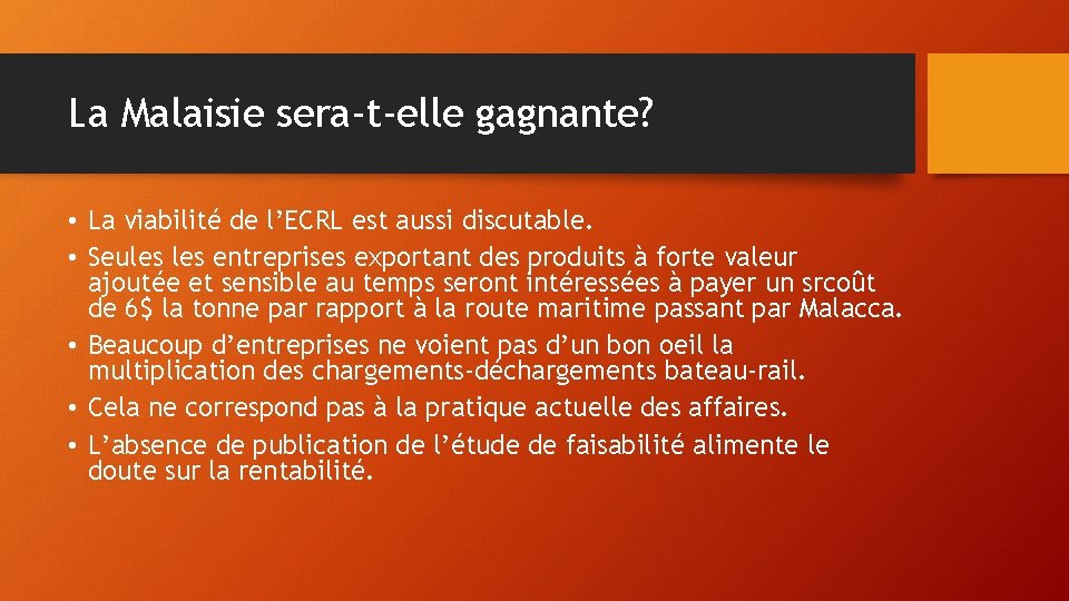 La Malaisie sera-t-elle gagnante? • La viabilité de l’ECRL est aussi discutable. • Seules