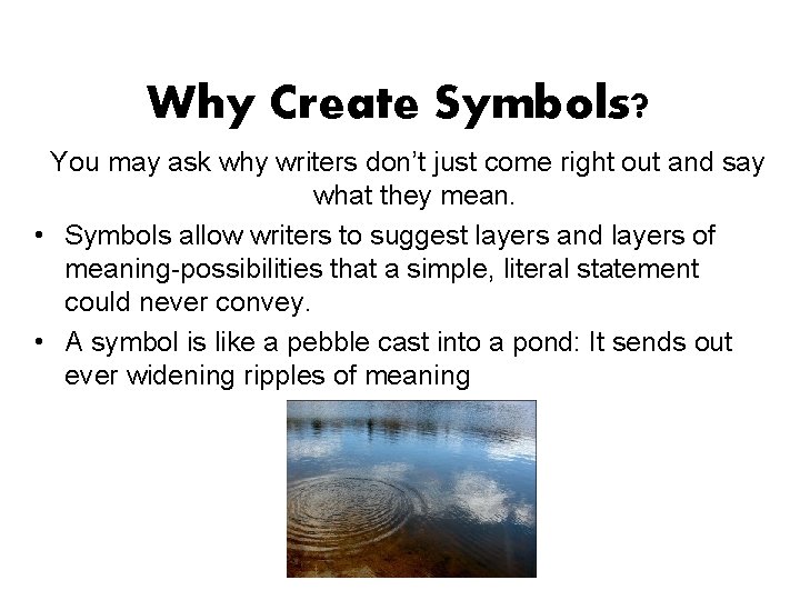 Why Create Symbols? You may ask why writers don’t just come right out and