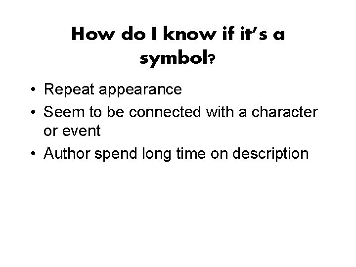 How do I know if it’s a symbol? • Repeat appearance • Seem to