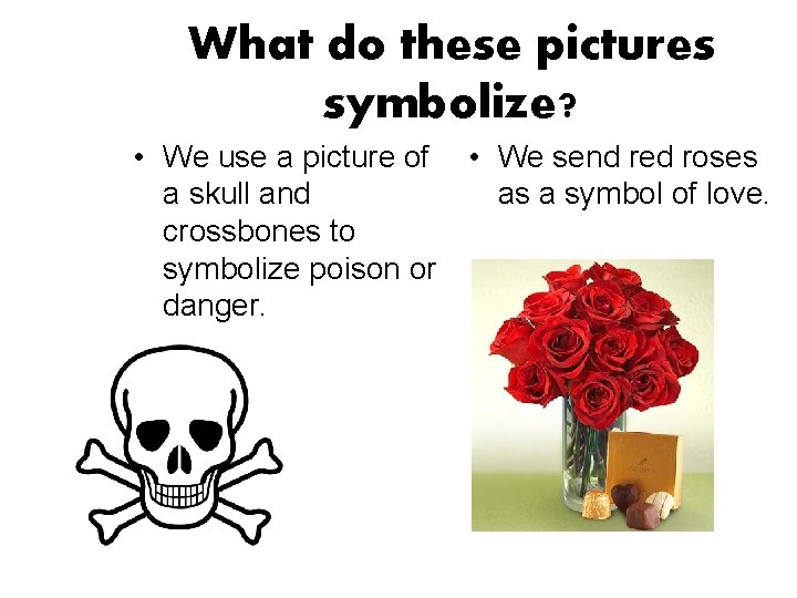 What do these pictures symbolize? • We use a picture of • We send