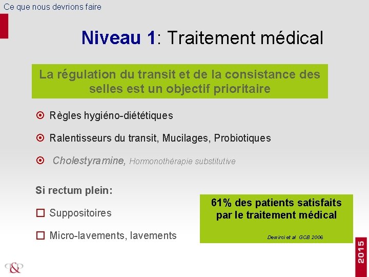 Ce que nous devrions faire Niveau 1: Traitement médical La régulation du transit et