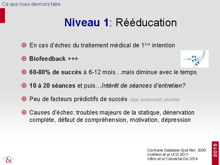 Ce que nous devrions faire Niveau 1: Rééducation En cas d’échec du traitement médical