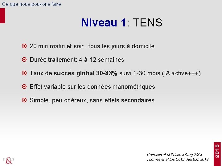 Ce que nous pouvons faire Niveau 1: TENS 20 min matin et soir ,