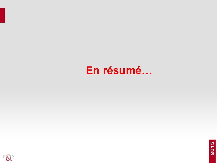 En résumé… 