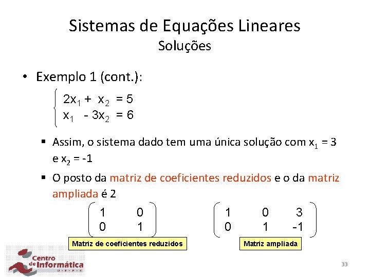 Sistemas de Equações Lineares Soluções • Exemplo 1 (cont. ): 2 x 1 +