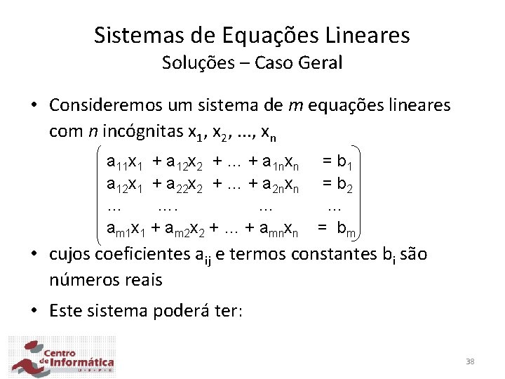 Sistemas de Equações Lineares Soluções – Caso Geral • Consideremos um sistema de m