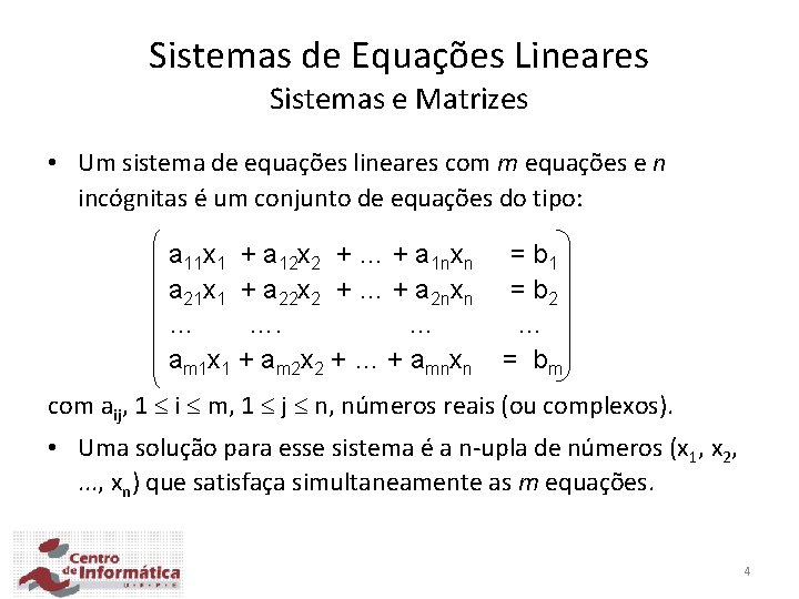 Sistemas de Equações Lineares Sistemas e Matrizes • Um sistema de equações lineares com