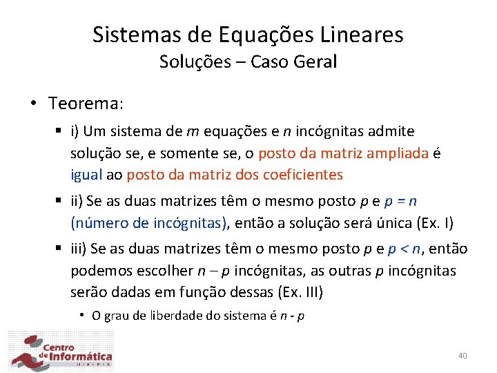 Sistemas de Equações Lineares Soluções – Caso Geral • Teorema: § i) Um sistema