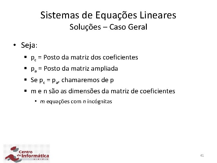 Sistemas de Equações Lineares Soluções – Caso Geral • Seja: § pc = Posto