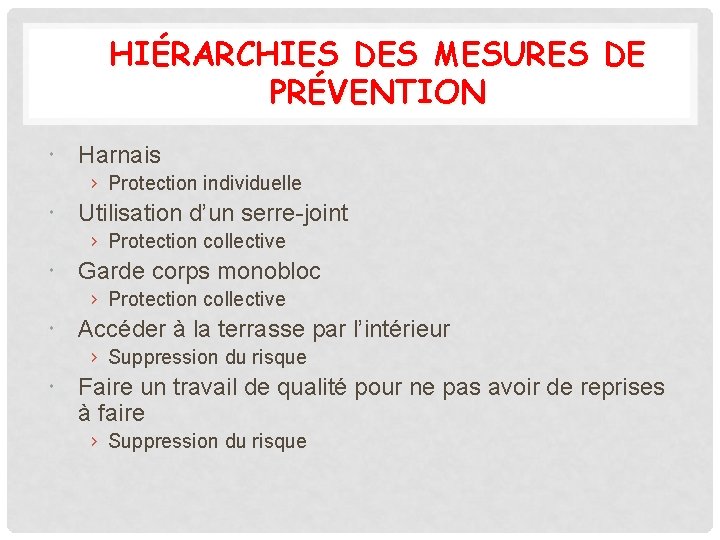 HIÉRARCHIES DES MESURES DE PRÉVENTION Harnais › Protection individuelle Utilisation d’un serre-joint › Protection