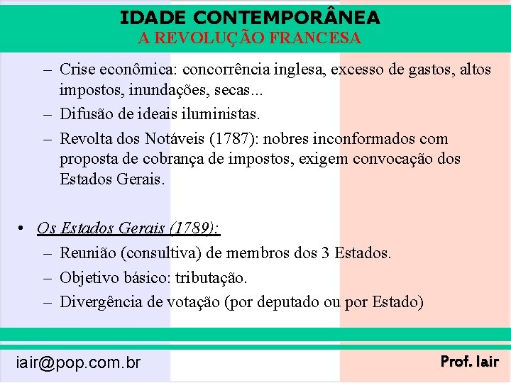 IDADE CONTEMPOR NEA A REVOLUÇÃO FRANCESA – Crise econômica: concorrência inglesa, excesso de gastos,