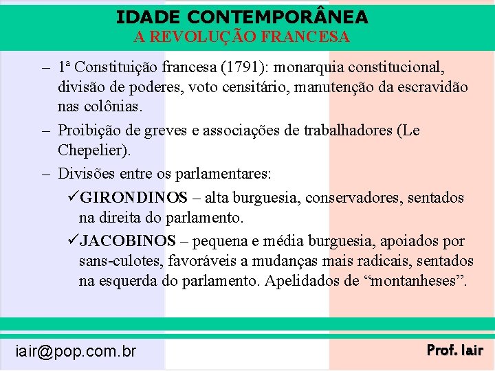 IDADE CONTEMPOR NEA A REVOLUÇÃO FRANCESA – 1ª Constituição francesa (1791): monarquia constitucional, divisão