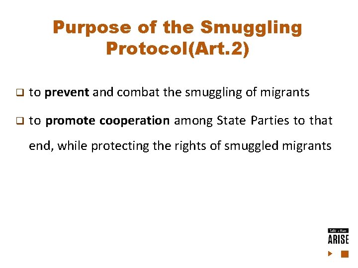 Purpose of the Smuggling Protocol(Art. 2) q to prevent and combat the smuggling of Purpose of the Smuggling Protocol(Art. 2) q to prevent and combat the smuggling of