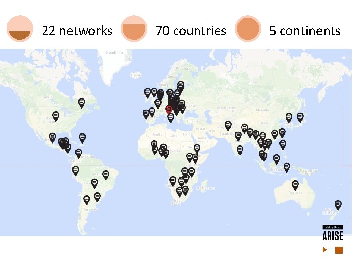22 networks 70 countries 5 continents 22 networks 70 countries 5 continents