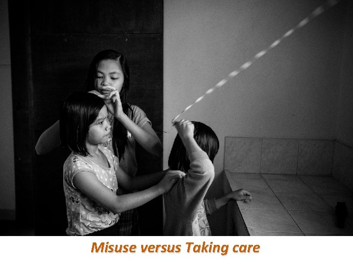 Misuse versus Taking care 
