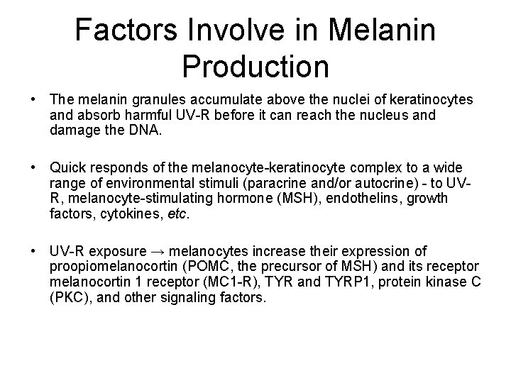 Factors Involve in Melanin Production • The melanin granules accumulate above the nuclei of