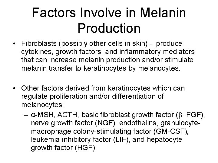 Factors Involve in Melanin Production • Fibroblasts (possibly other cells in skin) - produce